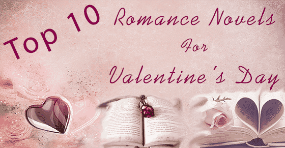 Top 10 Best Romance Novels for Valentine’s Day