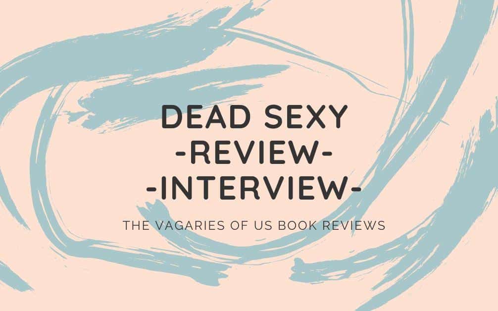Dead Sexy Blog Tour – Excerpt – Review – Interview with LuLu Sylvian